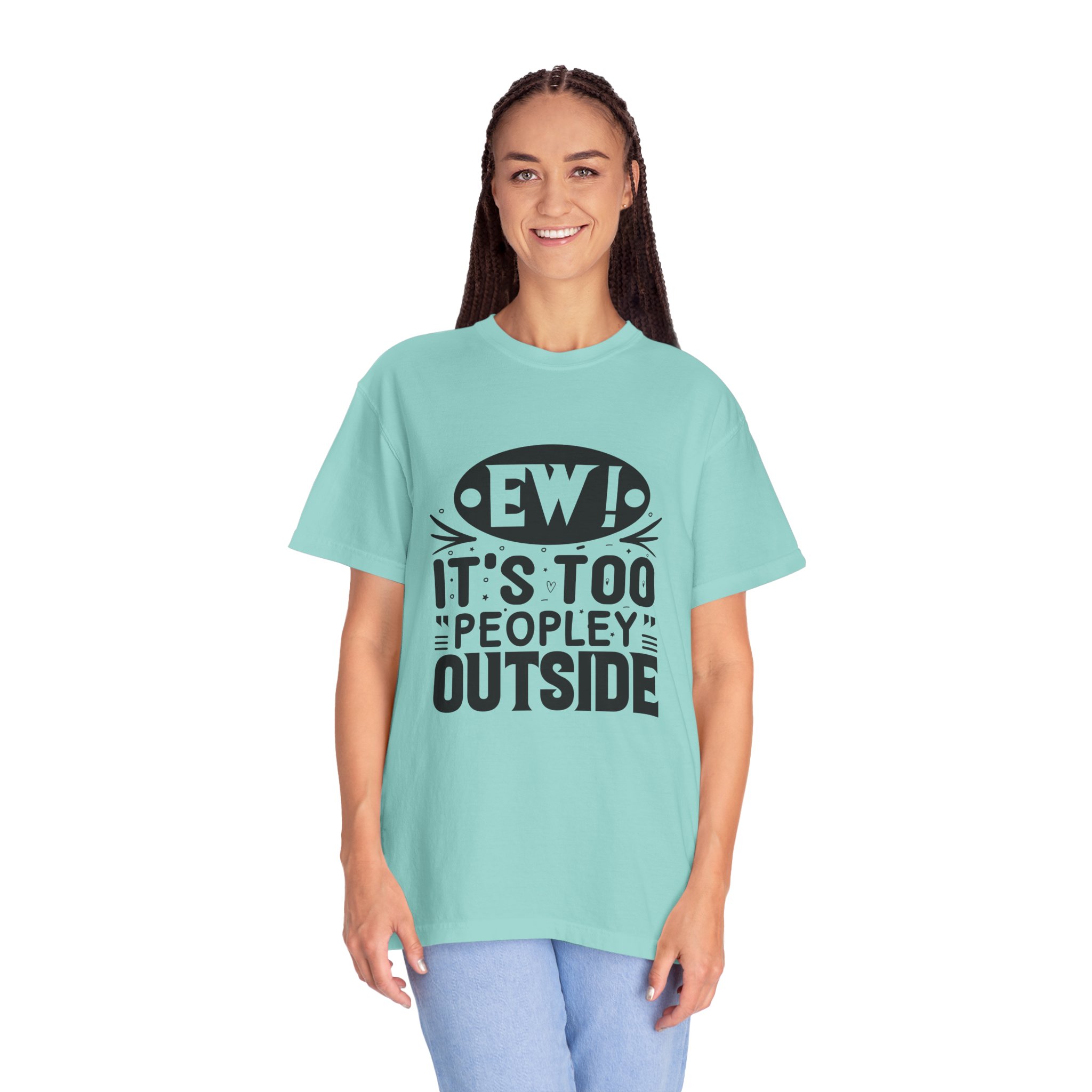 Humorous Unisex Tee - "Ew! It's Too 'Peopley' Outside" - Funny Gift for Introverts, Social Distancing, Casual Wear. - Image 36