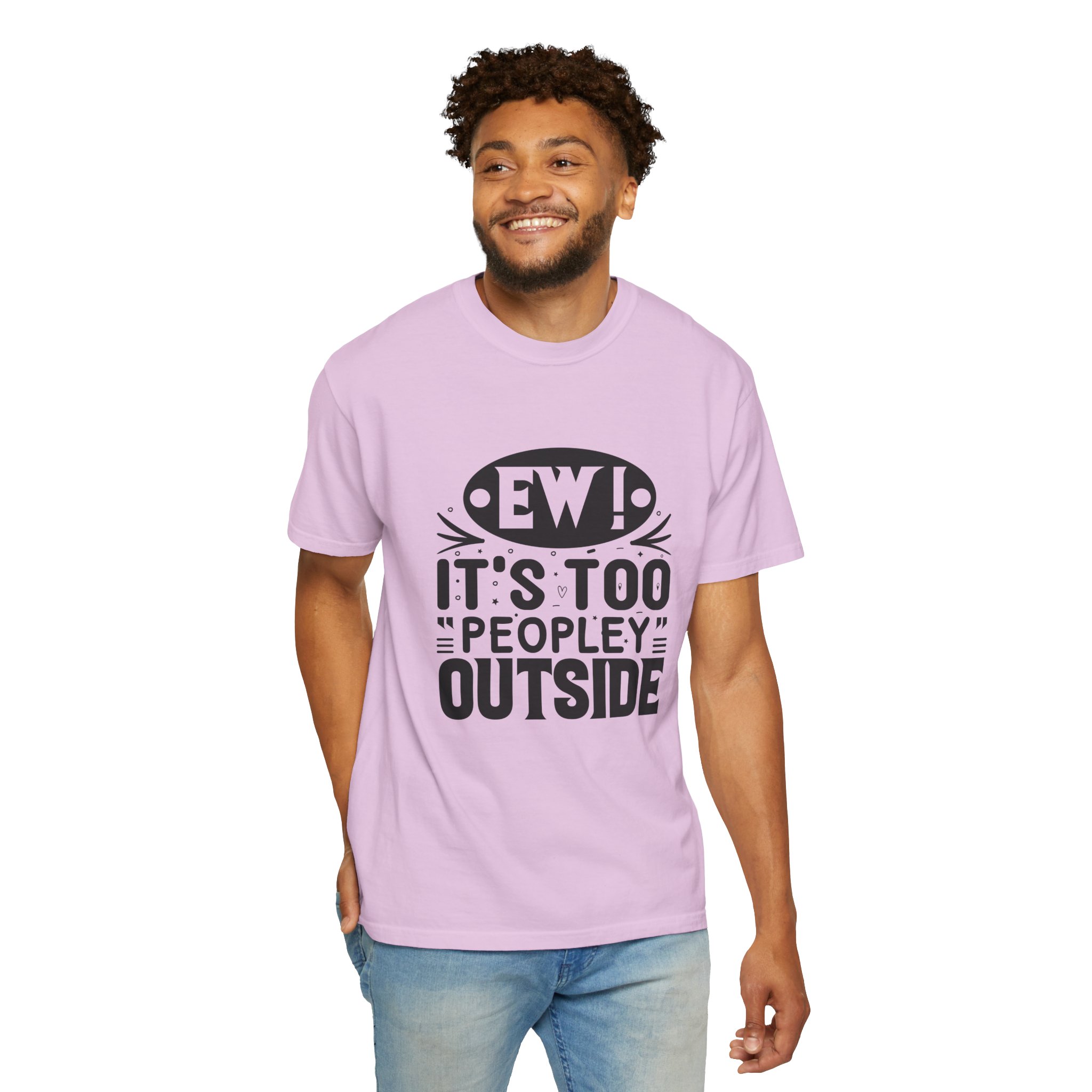 Humorous Unisex Tee - "Ew! It's Too 'Peopley' Outside" - Funny Gift for Introverts, Social Distancing, Casual Wear. - Image 23