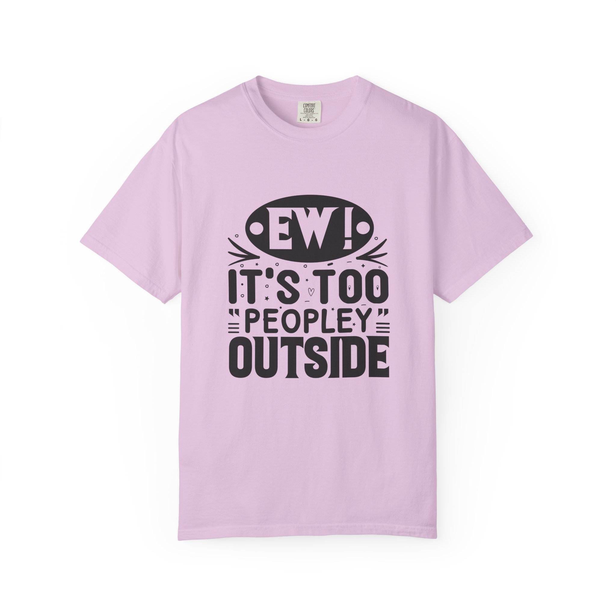 Humorous Unisex Tee - "Ew! It's Too 'Peopley' Outside" - Funny Gift for Introverts, Social Distancing, Casual Wear. - Image 17