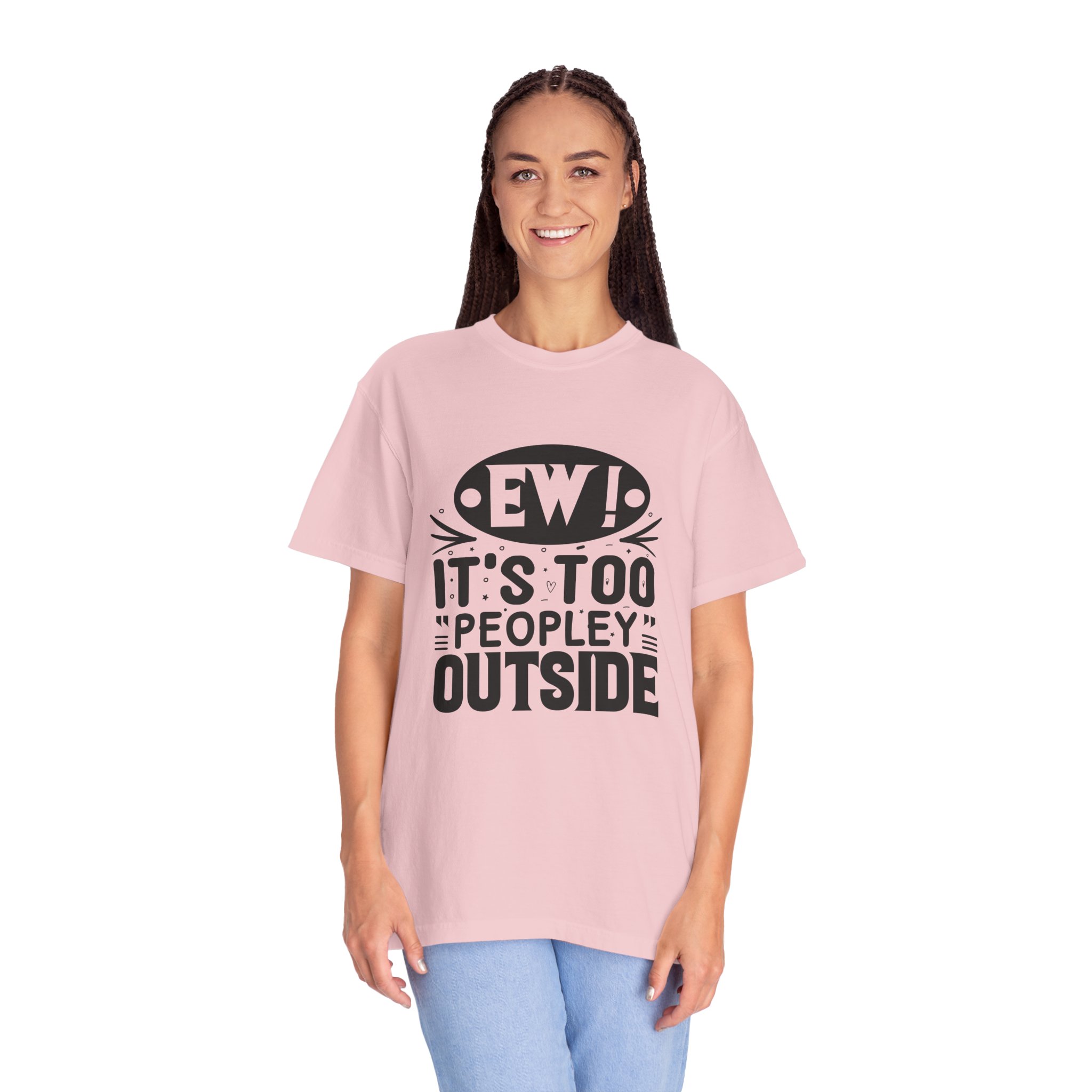 Humorous Unisex Tee - "Ew! It's Too 'Peopley' Outside" - Funny Gift for Introverts, Social Distancing, Casual Wear. - Image 44