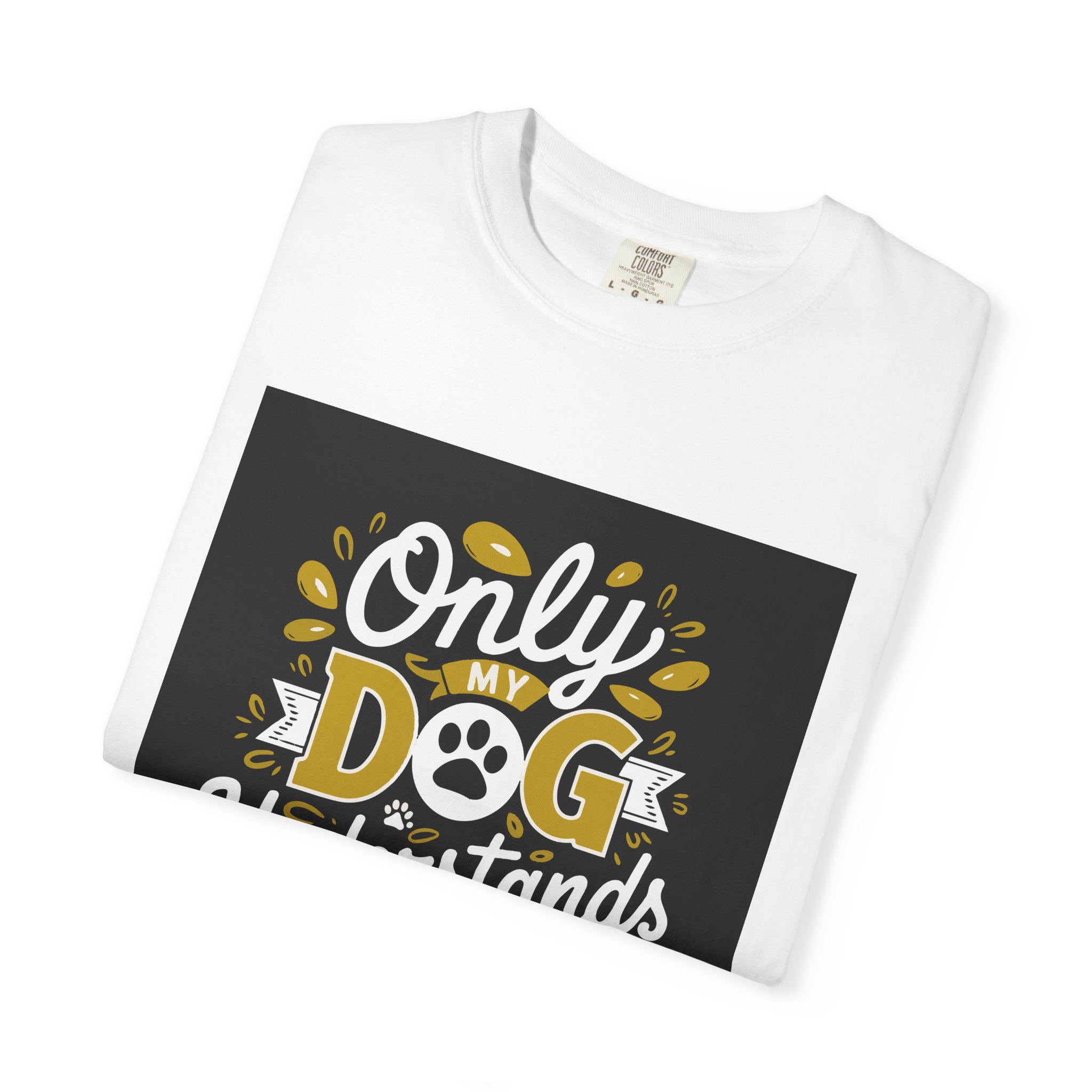Dog Lover's Unisex T-shirt - Only My Dog Understands Me - Funny Pet Shirt, Dog Owner Gift, Tee, Gift for Dog Lovers, - Image 2