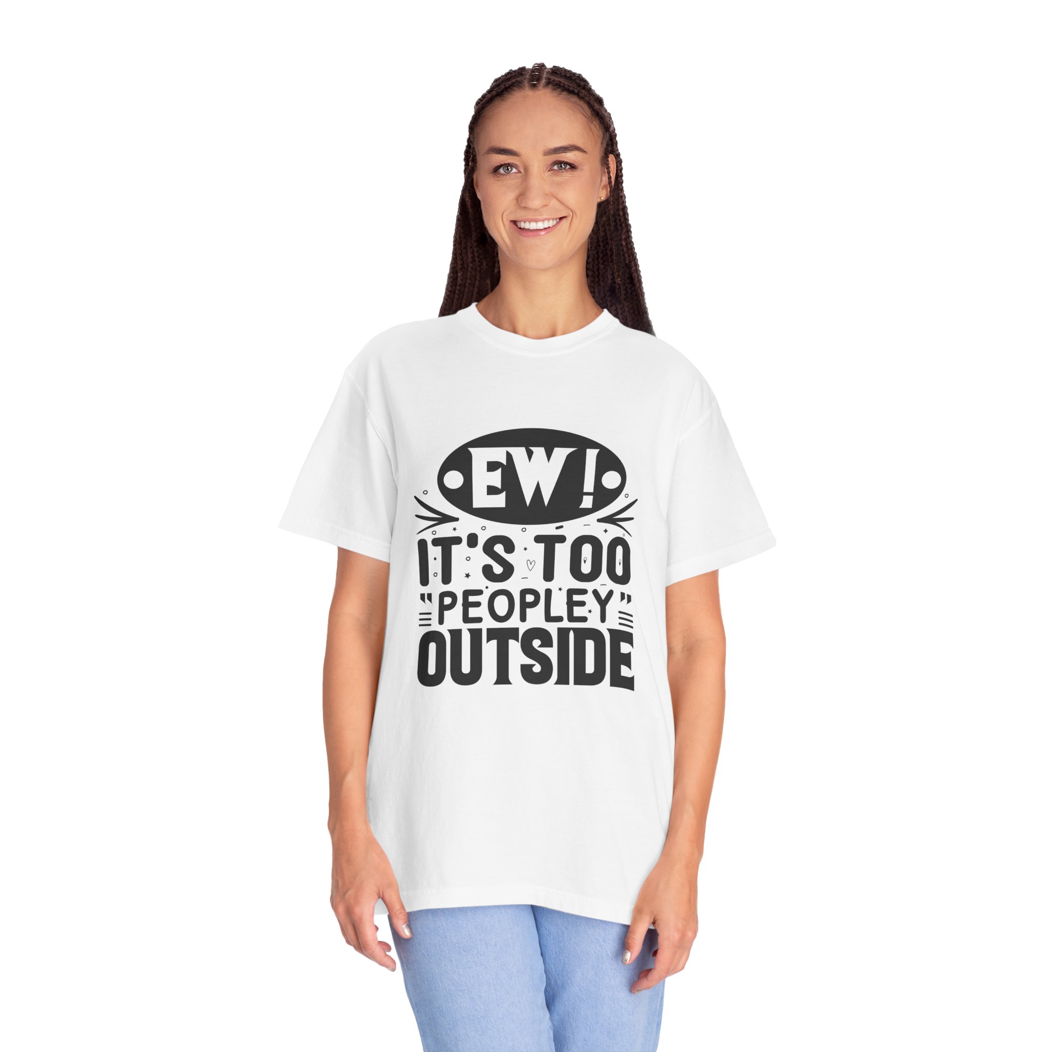 Humorous Unisex Tee - "Ew! It's Too 'Peopley' Outside" - Funny Gift for Introverts, Social Distancing, Casual Wear. - Image 12