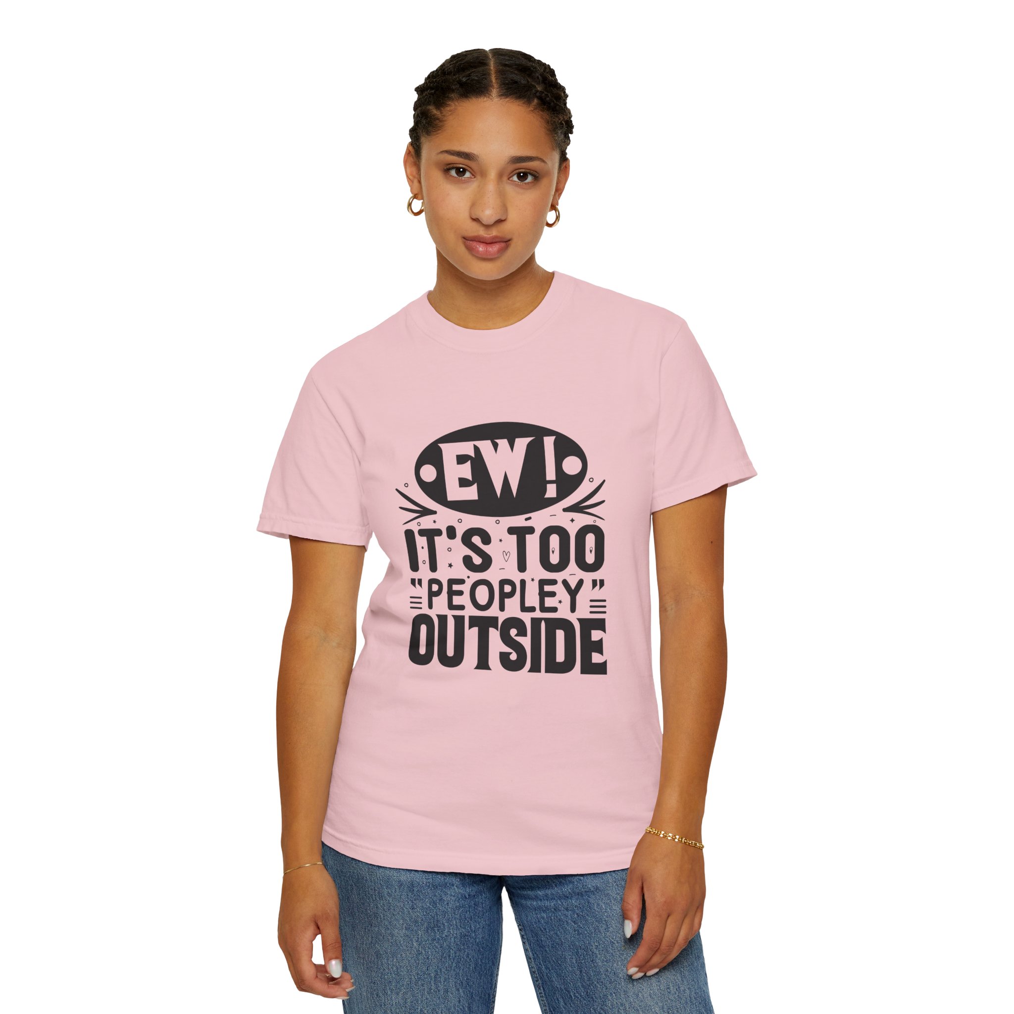 Humorous Unisex Tee - "Ew! It's Too 'Peopley' Outside" - Funny Gift for Introverts, Social Distancing, Casual Wear. - Image 45