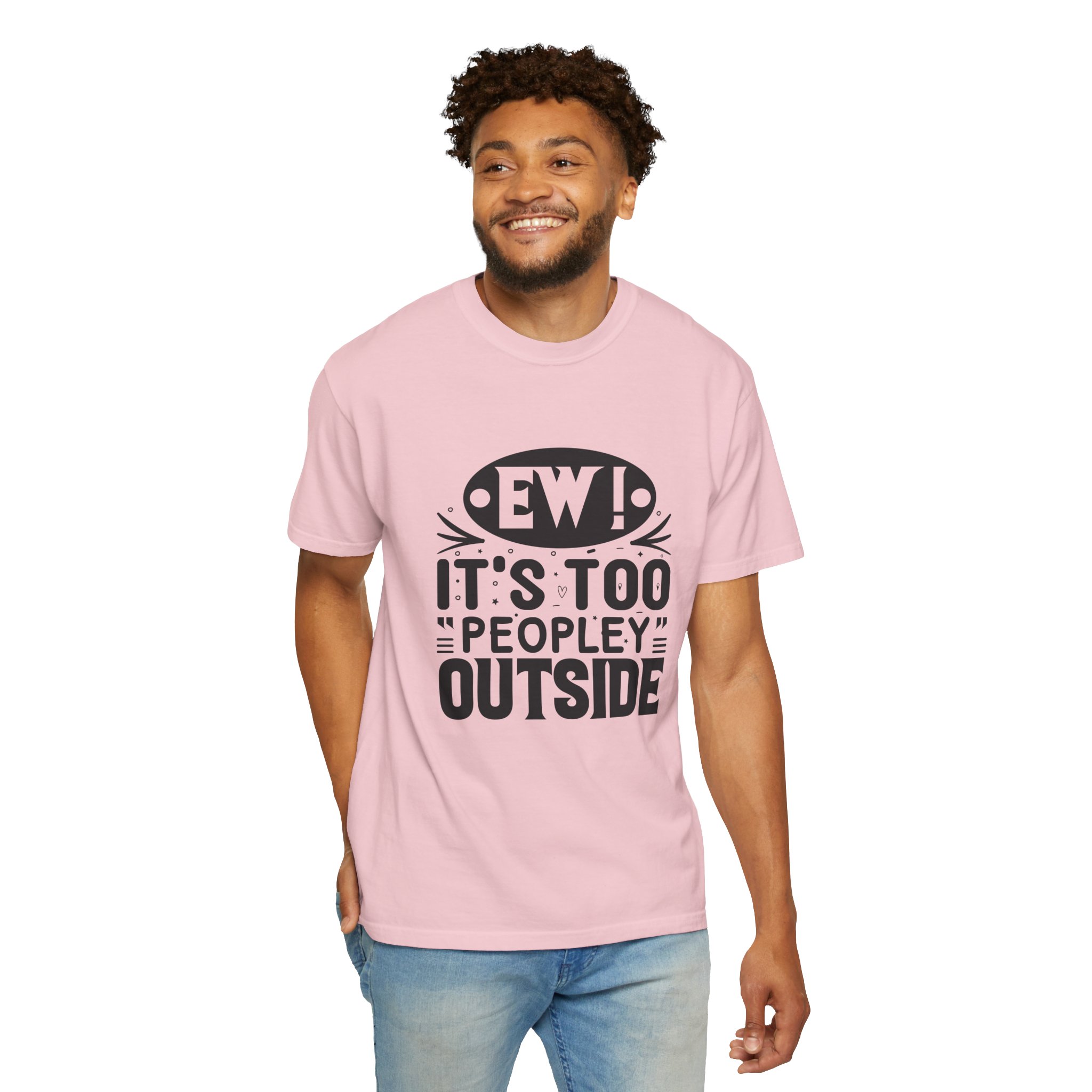 Humorous Unisex Tee - "Ew! It's Too 'Peopley' Outside" - Funny Gift for Introverts, Social Distancing, Casual Wear. - Image 47