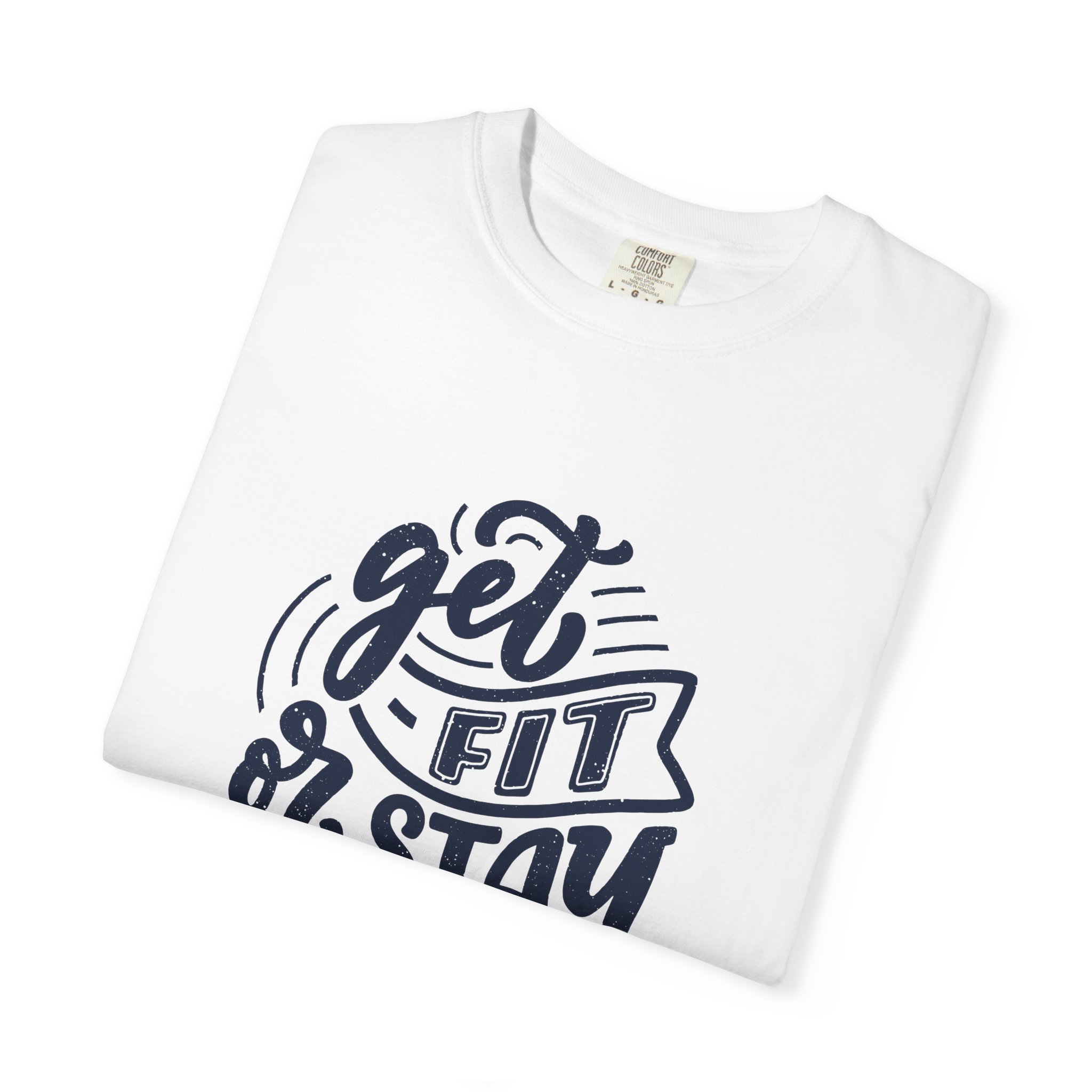 Get Fit or Stay Sick Unisex Garment-Dyed T-Shirt, Workout Tee, Fitness Apparel, Motivational Shirt. - Image 10