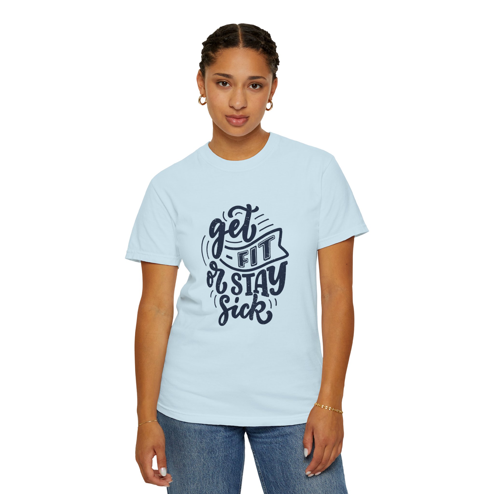 Get Fit or Stay Sick Unisex Garment-Dyed T-Shirt, Workout Tee, Fitness Apparel, Motivational Shirt. - Image 5