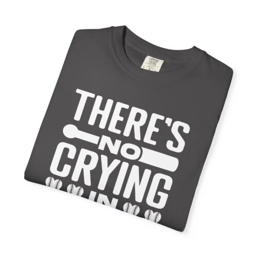 Baseball Humor T-Shirt, Unisex Garment-Dyed Tee, Funny Sports Shirt, Gift for Baseball Fans, No Crying in Baseball Tee. - Image 34