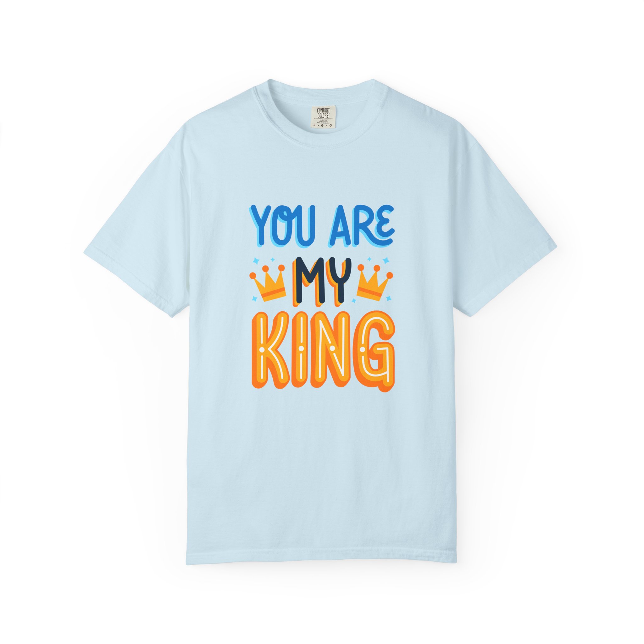 Unisex King T-Shirt - You Are My King Tee for Birthdays, Anniversaries, Gifts, Funny Casual Wear, Apparel. - Image 25