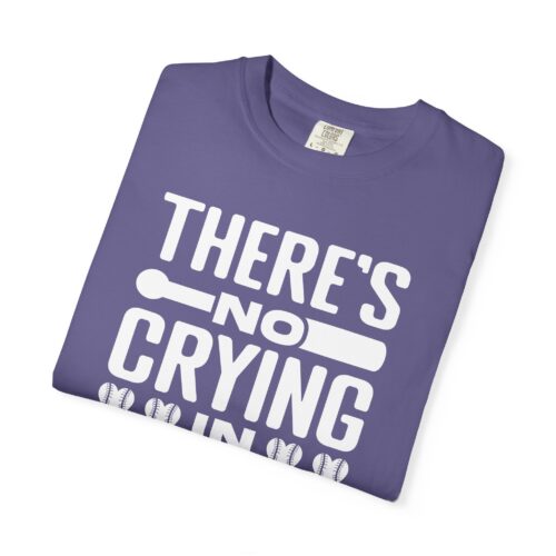Baseball Humor T-Shirt, Unisex Garment-Dyed Tee, Funny Sports Shirt, Gift for Baseball Fans, No Crying in Baseball Tee. - Image 50