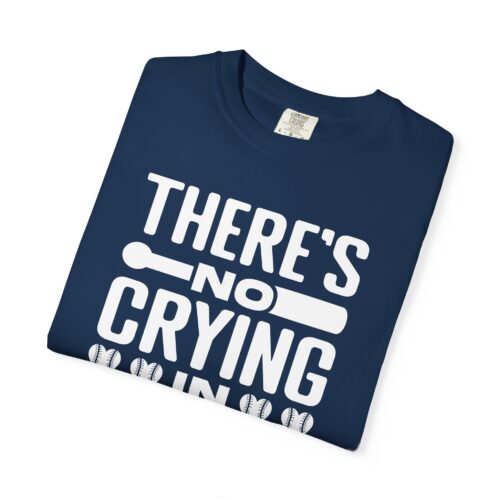 Baseball Humor T-Shirt, Unisex Garment-Dyed Tee, Funny Sports Shirt, Gift for Baseball Fans, No Crying in Baseball Tee. - Image 42