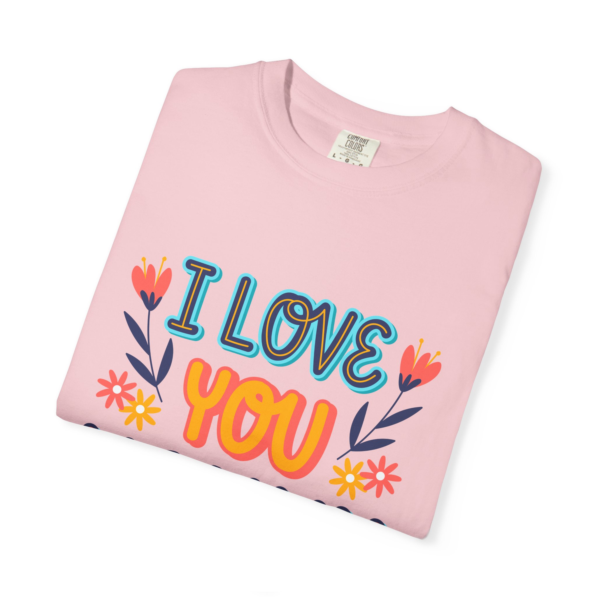C - 9.10b.I Love You Mommy T-Shirt | Unisex Garment-Dyed Shirt for Moms | Perfect Gift for Mother's Day | Family Casual Wear, Mom Shirt. - Image 42