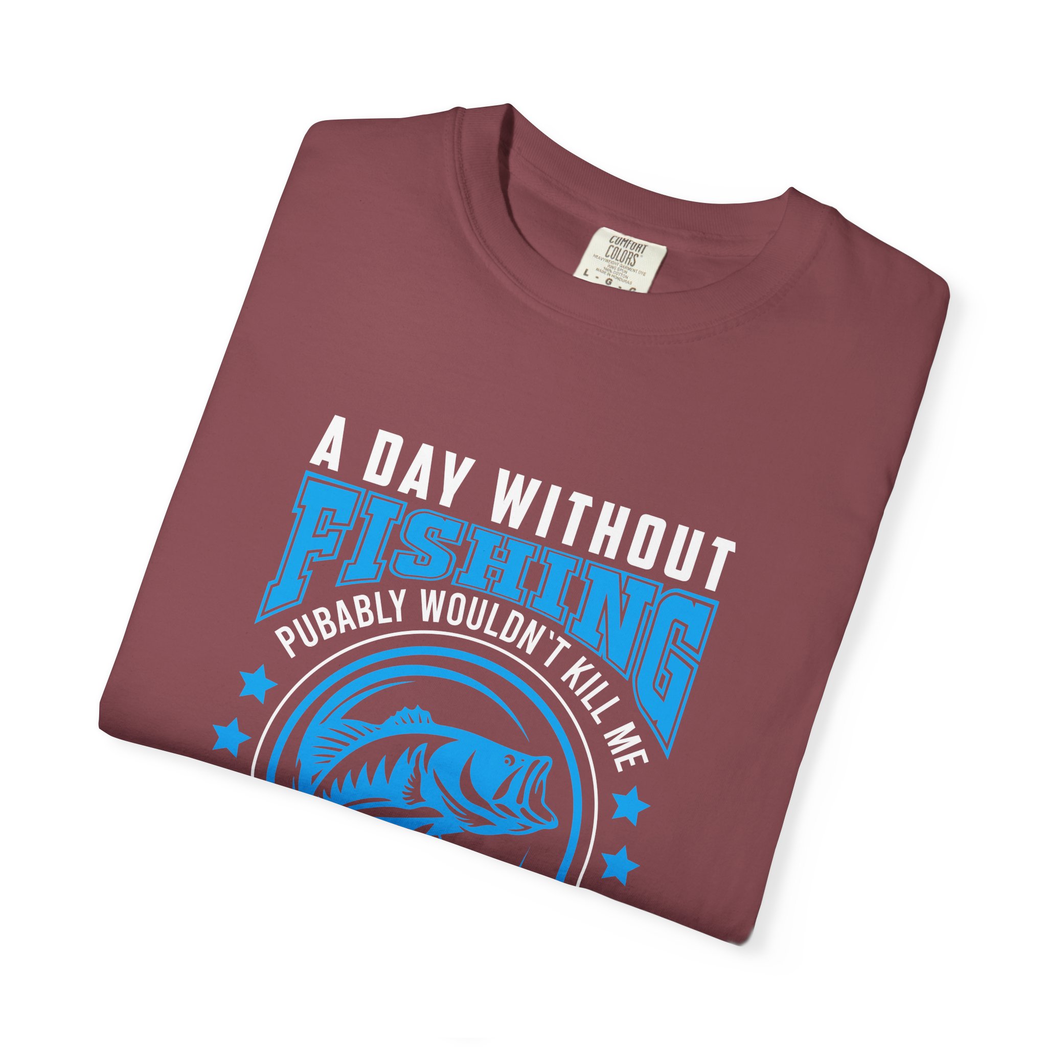 Casual Fishing T-Shirt - A Day Without Fishing Probably Wouldn't Kill Me, Fishing Gift, Fisherman Tee, Outdoor Apparel, Sporty Outfit. - Image 2