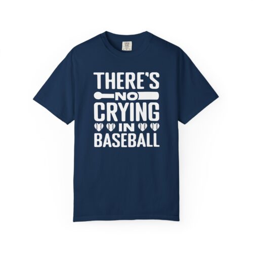 Baseball Humor T-Shirt, Unisex Garment-Dyed Tee, Funny Sports Shirt, Gift for Baseball Fans, No Crying in Baseball Tee. - Image 41