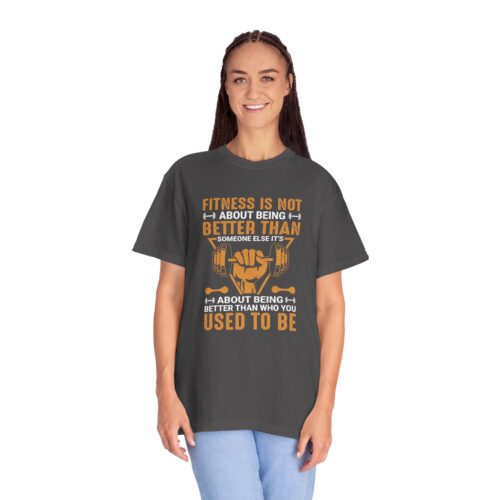 Fitness Motivation T-Shirt — "Fitness Is Not About Being Better Than Someone Else. - Image 28
