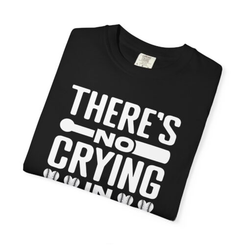 Baseball Humor T-Shirt, Unisex Garment-Dyed Tee, Funny Sports Shirt, Gift for Baseball Fans, No Crying in Baseball Tee. - Image 18