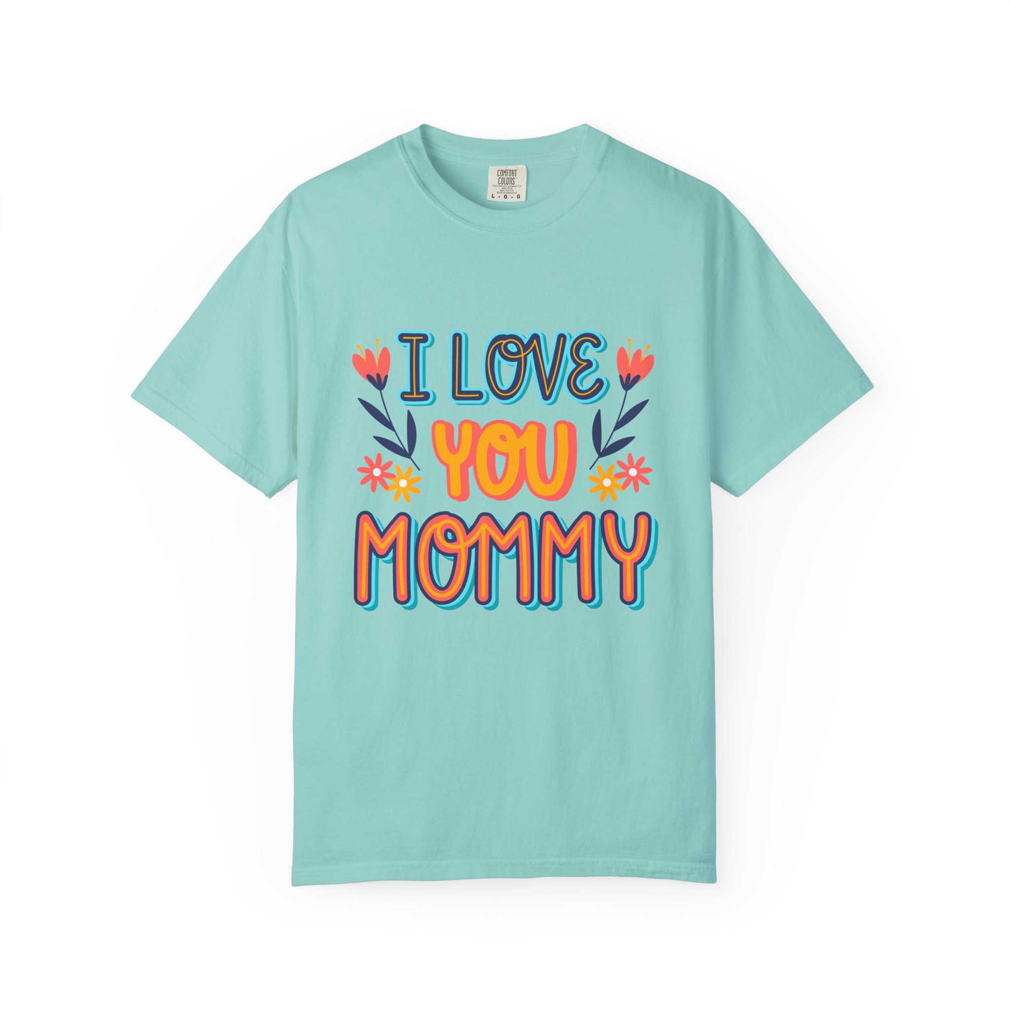 C - 9.10b.I Love You Mommy T-Shirt | Unisex Garment-Dyed Shirt for Moms | Perfect Gift for Mother's Day | Family Casual Wear, Mom Shirt. - Image 25