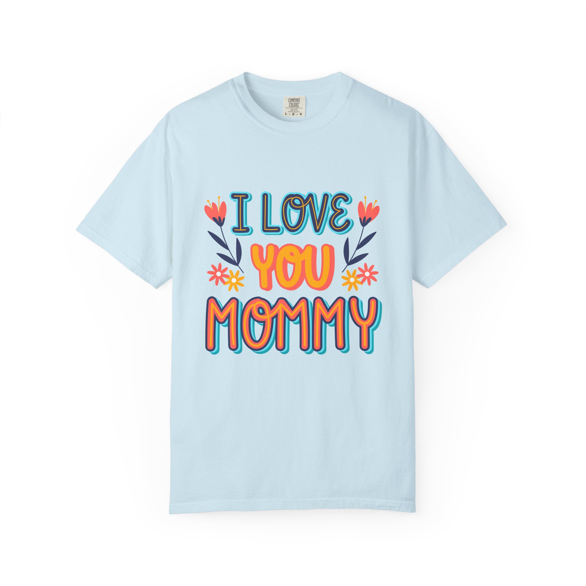 C - 9.10b.I Love You Mommy T-Shirt | Unisex Garment-Dyed Shirt for Moms | Perfect Gift for Mother's Day | Family Casual Wear, Mom Shirt. - Image 33