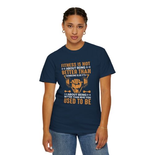 Fitness Motivation T-Shirt — "Fitness Is Not About Being Better Than Someone Else. - Image 21