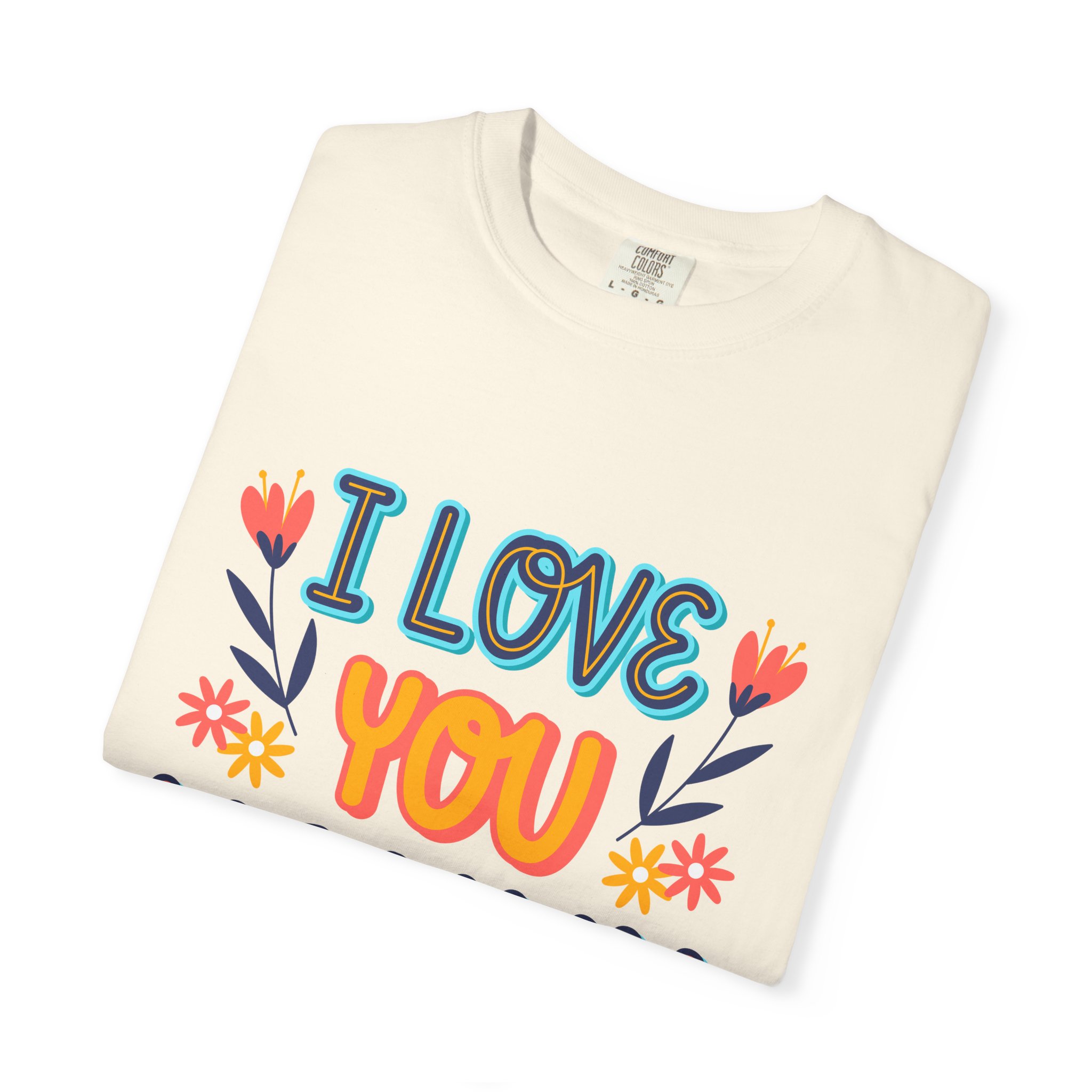 C - 9.10b.I Love You Mommy T-Shirt | Unisex Garment-Dyed Shirt for Moms | Perfect Gift for Mother's Day | Family Casual Wear, Mom Shirt. - Image 18
