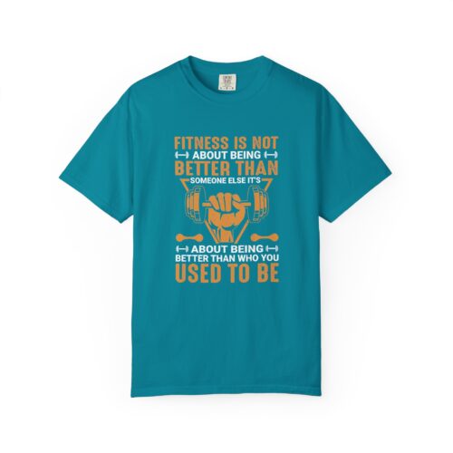 Fitness Motivation T-Shirt — "Fitness Is Not About Being Better Than Someone Else. - Image 9