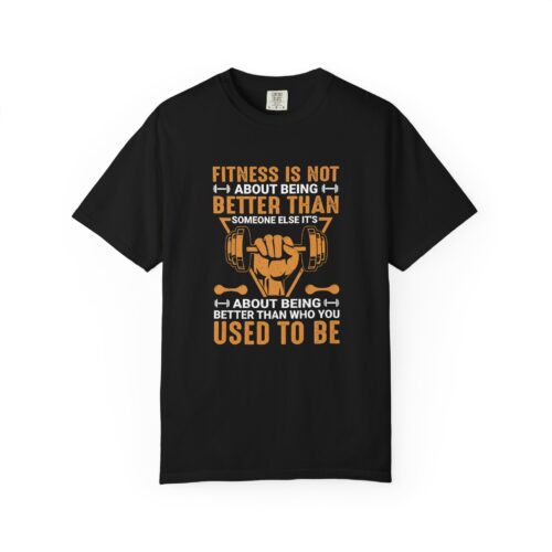 Fitness Motivation T-Shirt — "Fitness Is Not About Being Better Than Someone Else. - Image 33