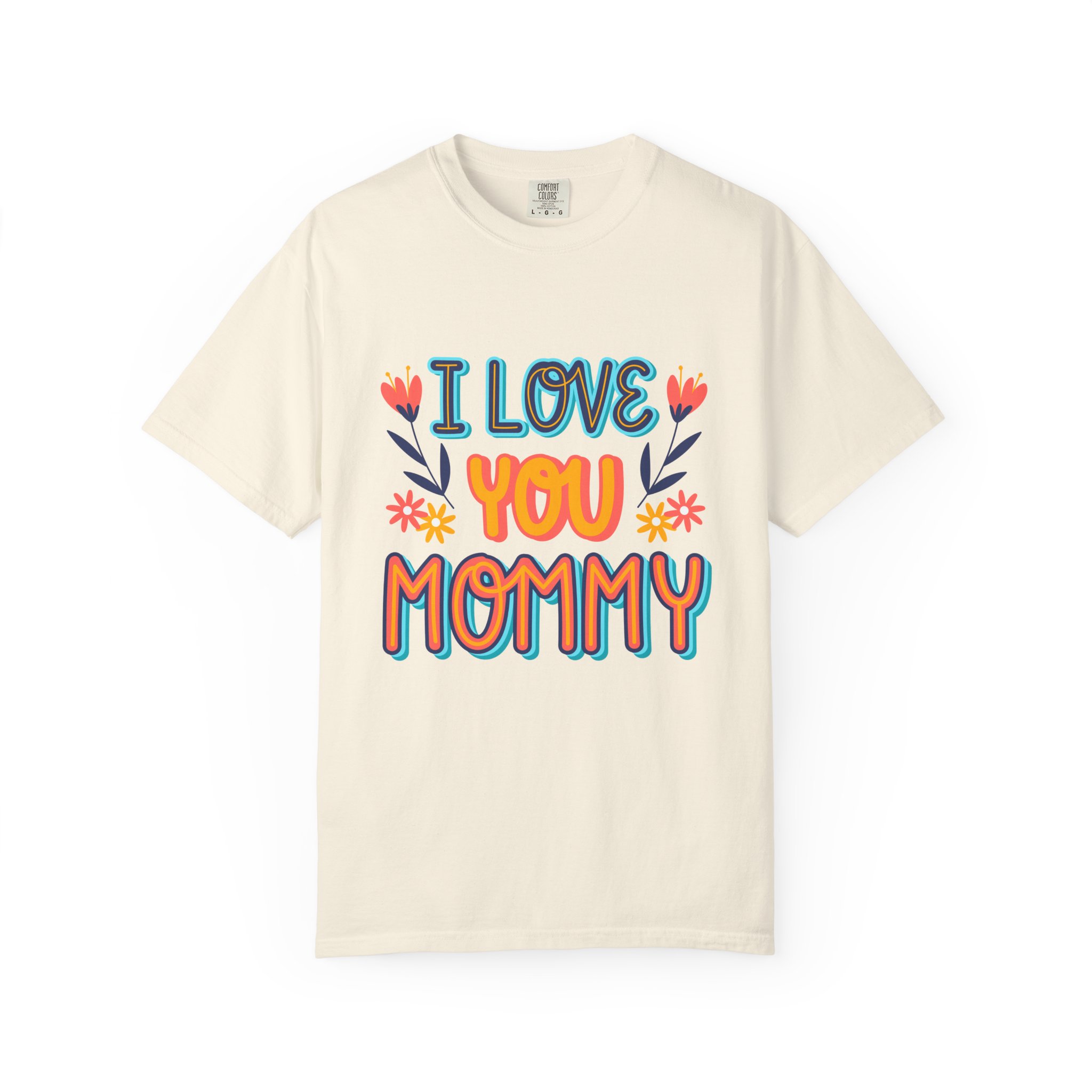 C - 9.10b.I Love You Mommy T-Shirt | Unisex Garment-Dyed Shirt for Moms | Perfect Gift for Mother's Day | Family Casual Wear, Mom Shirt. - Image 17