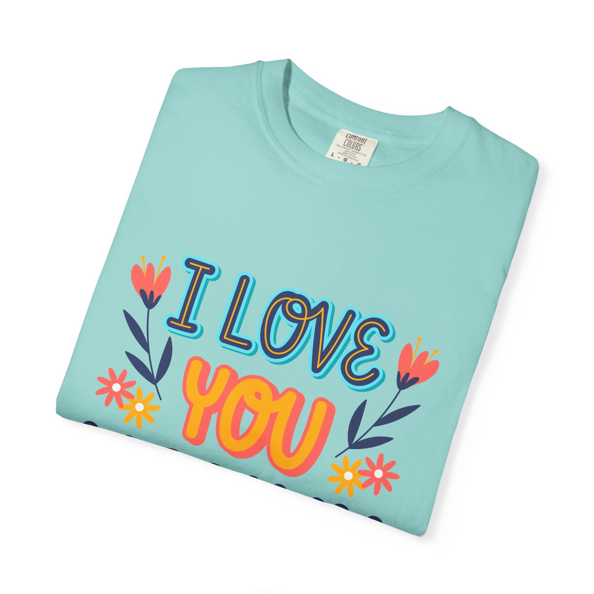 C - 9.10b.I Love You Mommy T-Shirt | Unisex Garment-Dyed Shirt for Moms | Perfect Gift for Mother's Day | Family Casual Wear, Mom Shirt. - Image 26