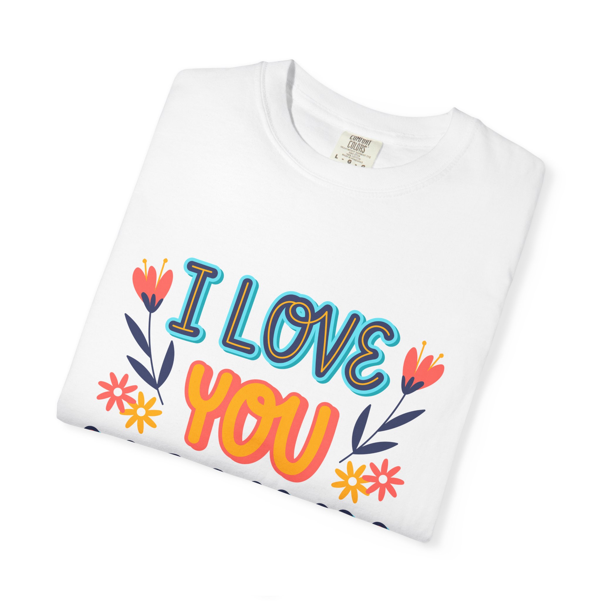 C - 9.10b.I Love You Mommy T-Shirt | Unisex Garment-Dyed Shirt for Moms | Perfect Gift for Mother's Day | Family Casual Wear, Mom Shirt. - Image 2