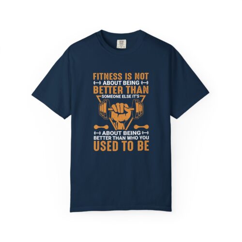 Fitness Motivation T-Shirt — "Fitness Is Not About Being Better Than Someone Else. - Image 17