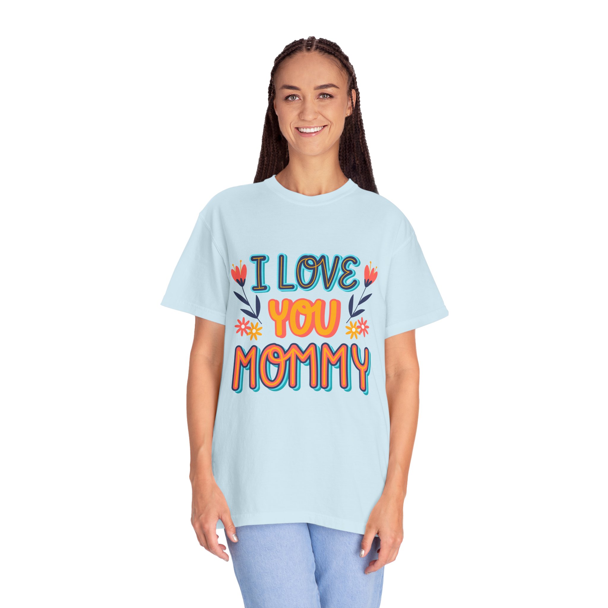 C - 9.10b.I Love You Mommy T-Shirt | Unisex Garment-Dyed Shirt for Moms | Perfect Gift for Mother's Day | Family Casual Wear, Mom Shirt. - Image 36