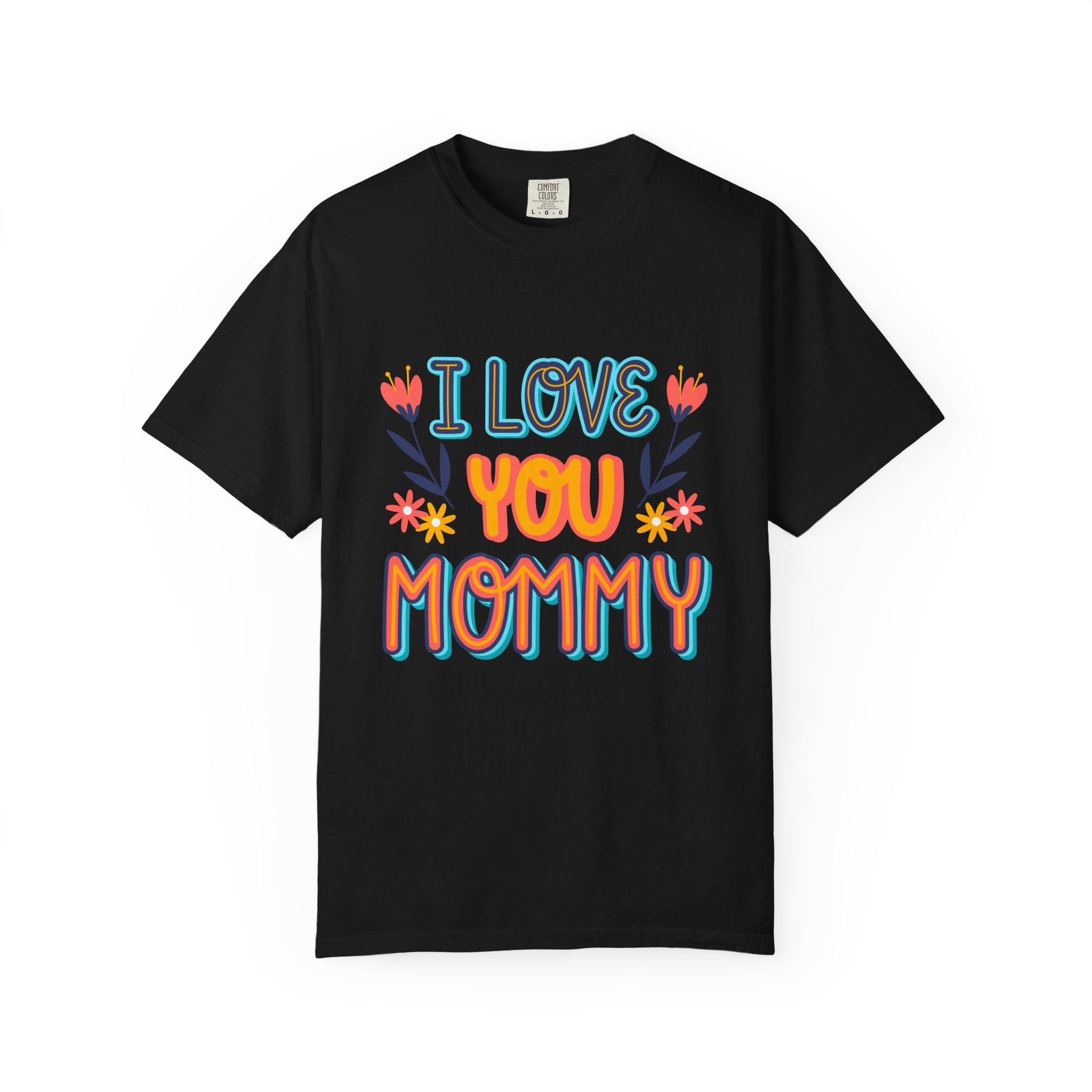 C - 9.10b.I Love You Mommy T-Shirt | Unisex Garment-Dyed Shirt for Moms | Perfect Gift for Mother's Day | Family Casual Wear, Mom Shirt. - Image 9