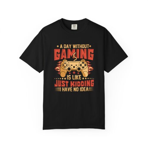 A Day Without Gaming Is Like Just Kidding I Have No Idea T-Shirt – Funny Gamer Controller Tee for Video Game Lovers & Gamers. - Image 1