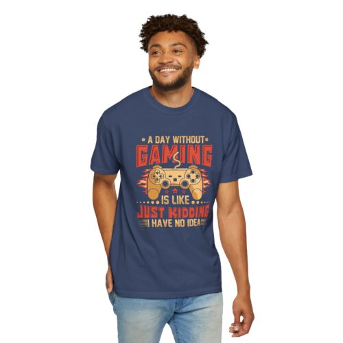 A Day Without Gaming Is Like Just Kidding I Have No Idea T-Shirt – Funny Gamer Controller Tee for Video Game Lovers & Gamers. - Image 39