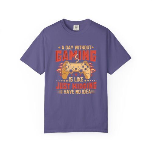 A Day Without Gaming Is Like Just Kidding I Have No Idea T-Shirt – Funny Gamer Controller Tee for Video Game Lovers & Gamers. - Image 41