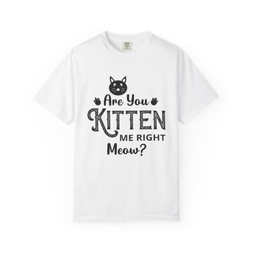 Are You Kitten Me Right Meow? Cat Graphic T-Shirt for cat lovers. - Image 9