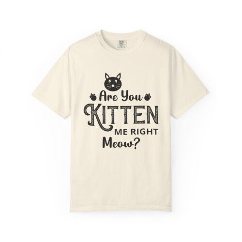 Are You Kitten Me Right Meow? Cat Graphic T-Shirt for cat lovers. - Image 1