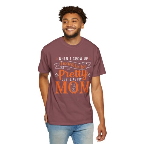 “When I Grow Up I Want to Be Pretty Just Like My Mom” T-Shirt – Cute Mother Daughter Graphic Tee, Gift Giving & Everyday Wear. - Image 14