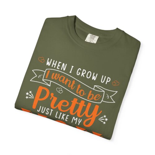 “When I Grow Up I Want to Be Pretty Just Like My Mom” T-Shirt – Cute Mother Daughter Graphic Tee, Gift Giving & Everyday Wear. - Image 23