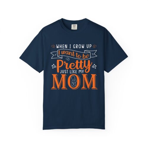 “When I Grow Up I Want to Be Pretty Just Like My Mom” T-Shirt – Cute Mother Daughter Graphic Tee, Gift Giving & Everyday Wear. - Image 33