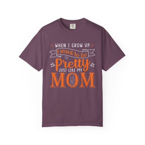 “When I Grow Up I Want to Be Pretty Just Like My Mom” T-Shirt – Cute Mother Daughter Graphic Tee, Gift Giving & Everyday Wear. - Image 49