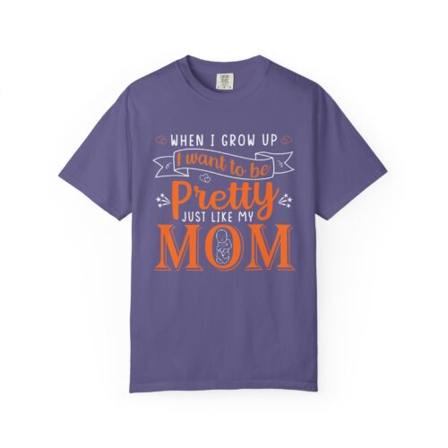 “When I Grow Up I Want to Be Pretty Just Like My Mom” T-Shirt – Cute Mother Daughter Graphic Tee, Gift Giving & Everyday Wear. - Image 41