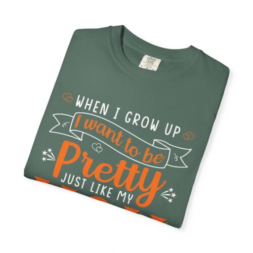 “When I Grow Up I Want to Be Pretty Just Like My Mom” T-Shirt – Cute Mother Daughter Graphic Tee, Gift Giving & Everyday Wear. - Image 31