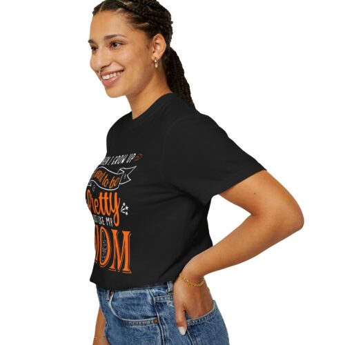 “When I Grow Up I Want to Be Pretty Just Like My Mom” T-Shirt – Cute Mother Daughter Graphic Tee, Gift Giving & Everyday Wear. - Image 5