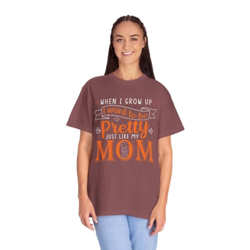 “When I Grow Up I Want to Be Pretty Just Like My Mom” T-Shirt – Cute Mother Daughter Graphic Tee, Gift Giving & Everyday Wear. - Image 11