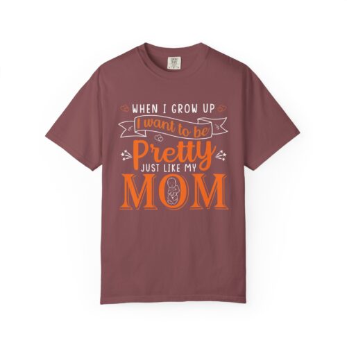 “When I Grow Up I Want to Be Pretty Just Like My Mom” T-Shirt – Cute Mother Daughter Graphic Tee, Gift Giving & Everyday Wear. - Image 9