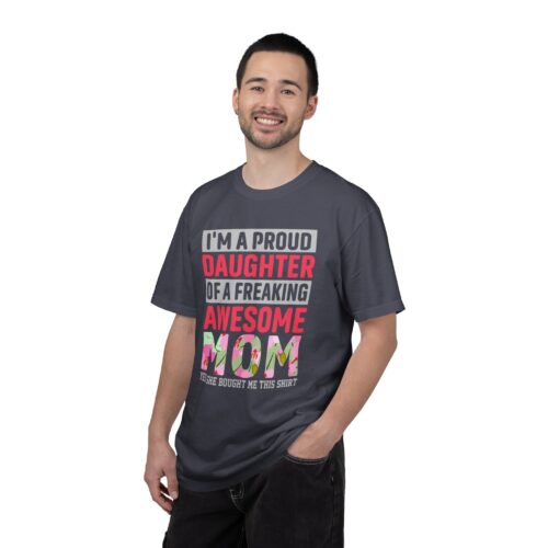 “I’m a Proud Daughter of a Freaking Awesome Mom” T-Shirt – Daughter of an Awesome Mom Graphic Tee, Perfect Gift Giving & Everyday Wear. - Image 2