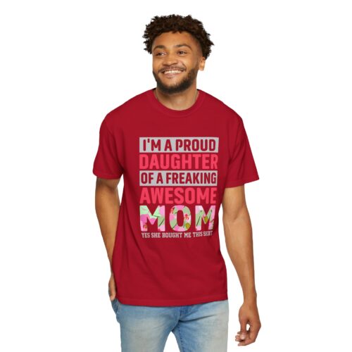“I’m a Proud Daughter of a Freaking Awesome Mom” T-Shirt – Daughter of an Awesome Mom Graphic Tee, Perfect Gift Giving & Everyday Wear. - Image 54