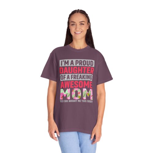 “I’m a Proud Daughter of a Freaking Awesome Mom” T-Shirt – Daughter of an Awesome Mom Graphic Tee, Perfect Gift Giving & Everyday Wear. - Image 43