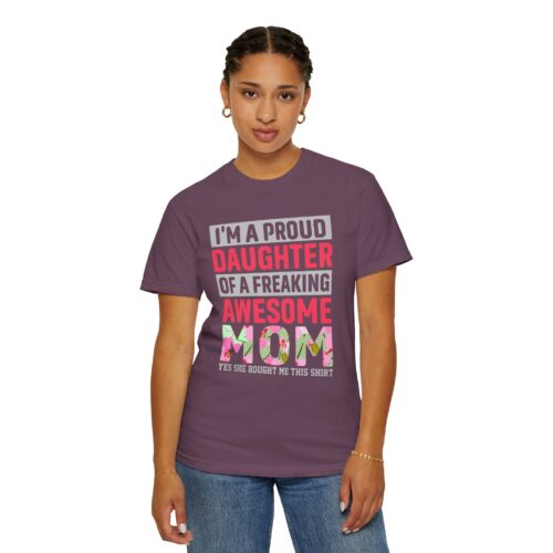 “I’m a Proud Daughter of a Freaking Awesome Mom” T-Shirt – Daughter of an Awesome Mom Graphic Tee, Perfect Gift Giving & Everyday Wear. - Image 44