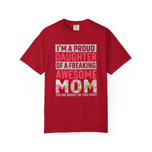 “I’m a Proud Daughter of a Freaking Awesome Mom” T-Shirt – Daughter of an Awesome Mom Graphic Tee, Perfect Gift Giving & Everyday Wear. - Image 49